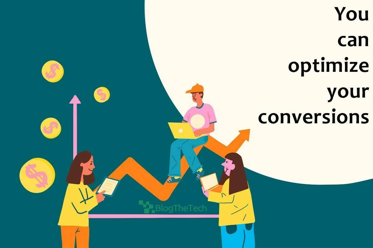 You can optimize your conversions
